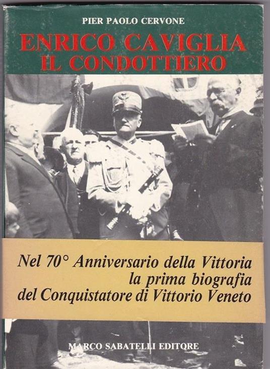 Enrico Caviglia Il Condottiero - P. Paolo Cervone - Libro Usato - Sabatelli  - Collana storica | IBS