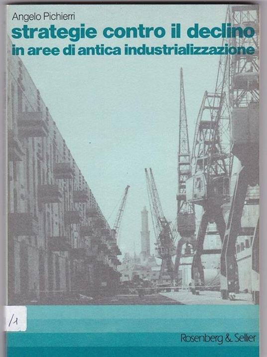 Strategie contro il declino in aree di antica industrializzazione - Angelo Picchierri - 3