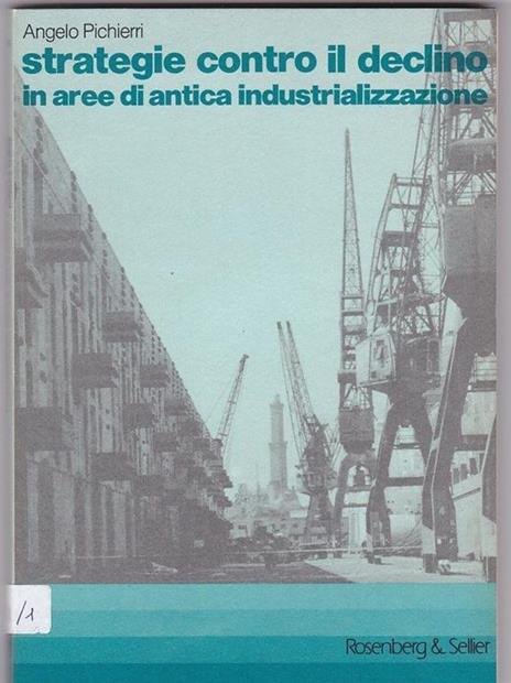 Strategie contro il declino in aree di antica industrializzazione - Angelo Picchierri - copertina