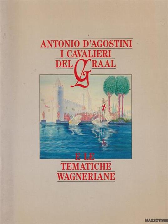 I Cavalieri del Graal e le tematiche Wagneriane - Antonio D'Agostini - 3