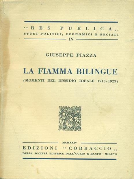 La fiamma bilingue. momenti del dissidio ideale 1913. 1923 - Giuseppe Piazza - 3