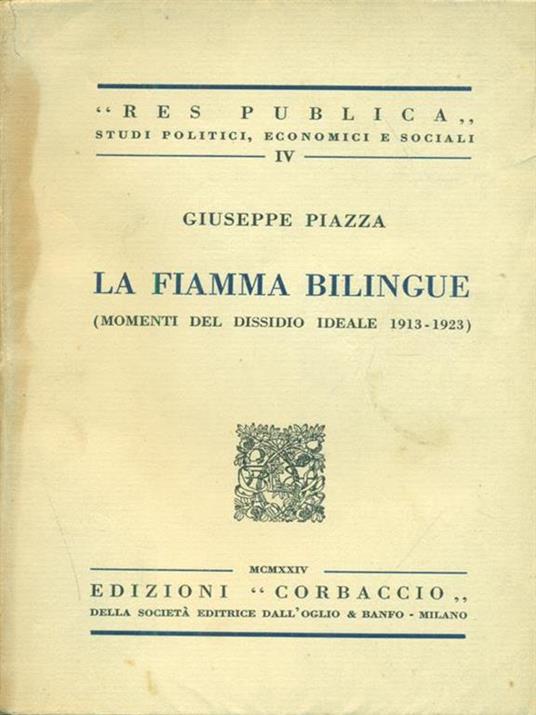 La fiamma bilingue. momenti del dissidio ideale 1913. 1923 - Giuseppe Piazza - 3