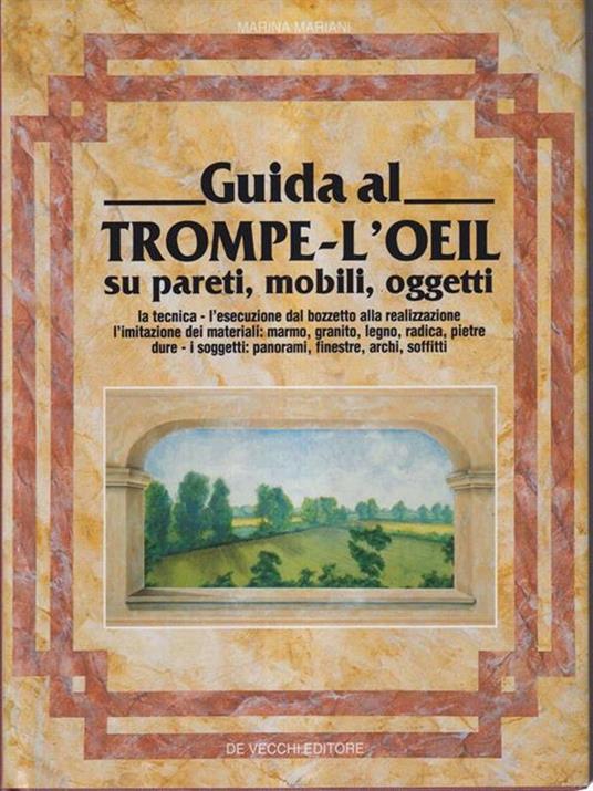 Guida al trompe-L'Oeil su pareti, mobili, oggetti - Marina Mariani - 2