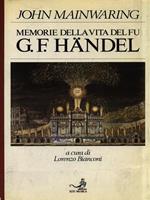 Memorie della vita del fu G. F. Händel