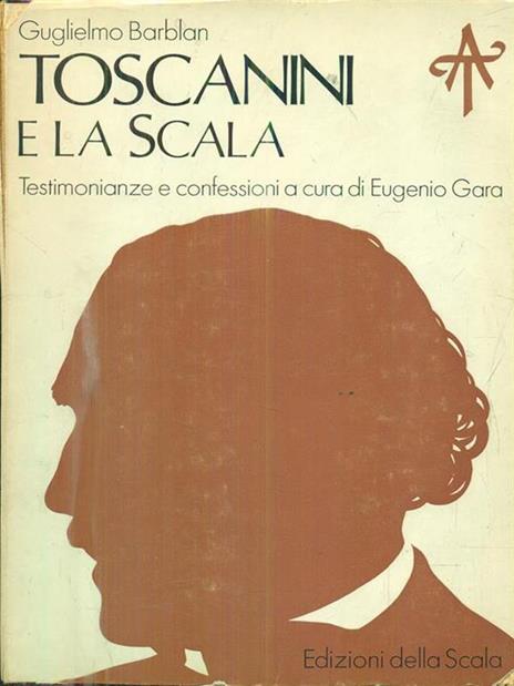 Toscanini e la Scala - Guglielmo Barblan - 2