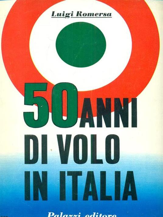 50 anni di volo in Italia - Luigi Romersa - 2