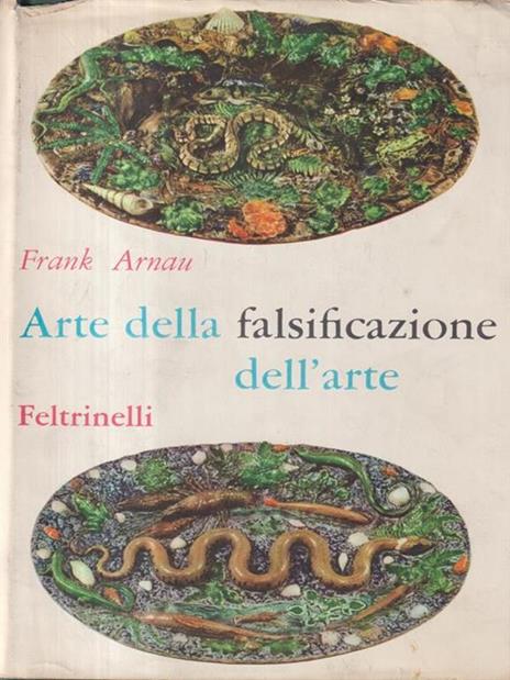 Arte della falsificazione dell'arte - Frank Arnau - copertina