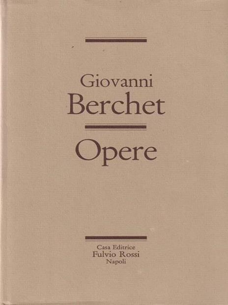 Berchet. Opere - Giovanni Berchet - 2