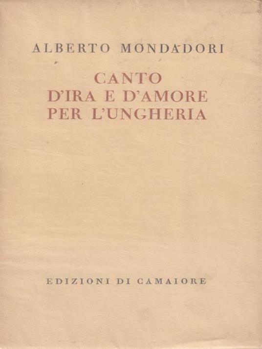 Canto d'ira e d'amore per l'Ungheria - Alberto Mondadori - 3