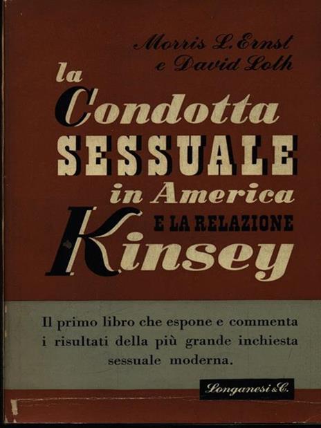 Condotta Sessuale In America E La Relazione Kinsey - Morris L. Ernst - 2