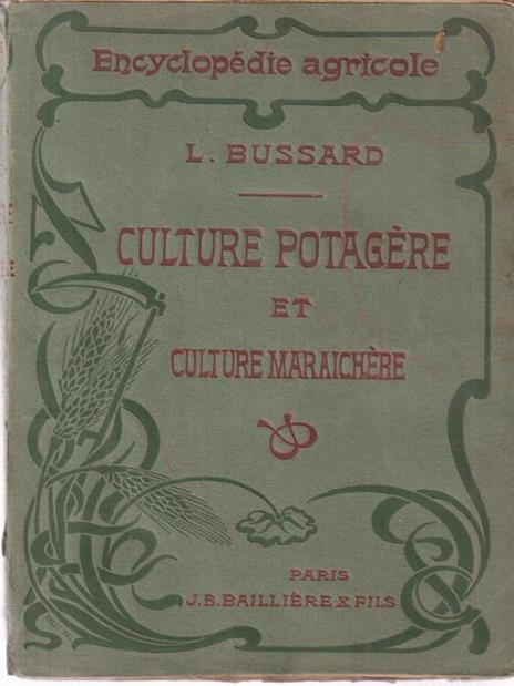 Culture Potagere Et Culture Maraichere - Paul Bussard - 2