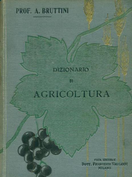 Dizionario di agricoltura. 2 Volumi - Arturo Bruttini - 3