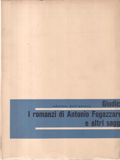 I romanzi di Antonio Fogazzaro e altri saggi - Paolo Giudici - 2