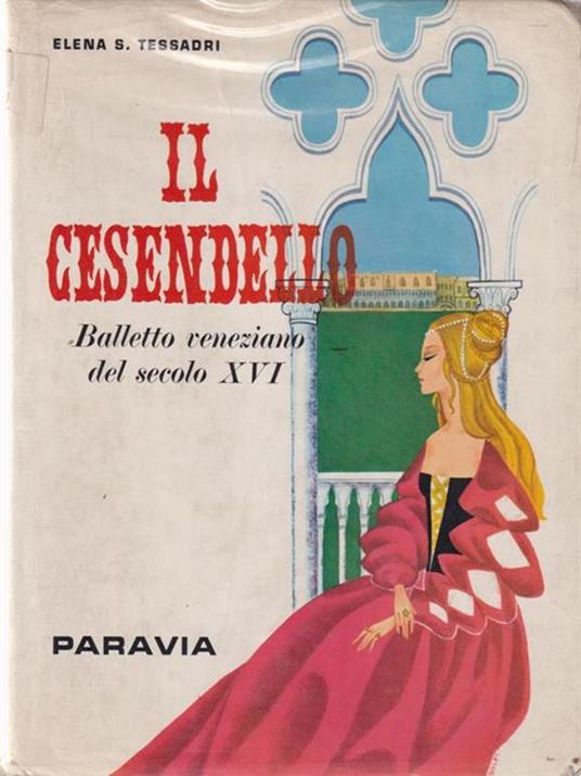 Il Cesendello, Balletto Veneziano Del Secolo XVI - Elena S. Tessadri - 3