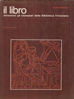 Il Libro, Attraverso Gli Esemplari Della Biblioteca Trivulziana