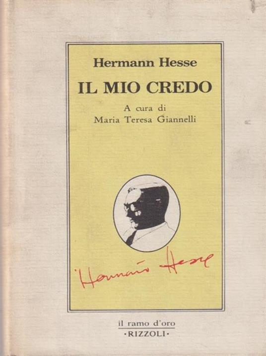 Il mio credo. - Hermann Hesse - Libro Usato - Rizzoli - Il Ramo d'Oro | IBS