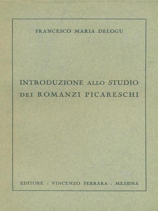 Introduzione Allo Studio Dei Romanzi Picareschi - F. M. Delogu - 2