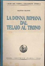 La donna romana dal telaio al trono