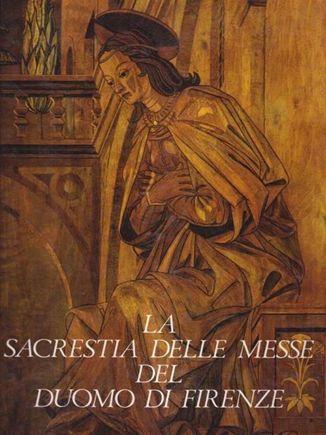 La sacrestia delle messe del Duomo di Firenze - Margaret Haines - 2