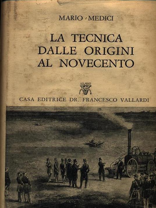 La Tecnica Dalle Origini Al Novecento - Mario Medici - copertina