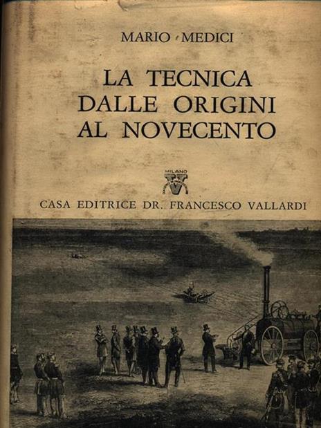 La Tecnica Dalle Origini Al Novecento - Mario Medici - 2