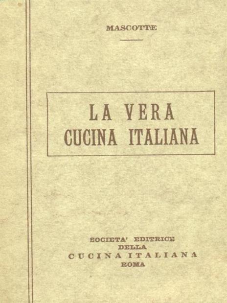 La vera cucina Italiana. Vol.1. Copia anastatica - Mascotte - 3