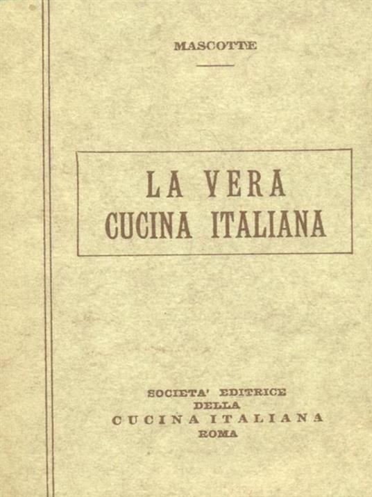La vera cucina Italiana. Vol.1. Copia anastatica - Mascotte - copertina
