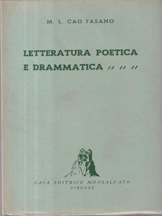 Letteratura poetica e drammatica - M. Luisa Cao Fasano - 3