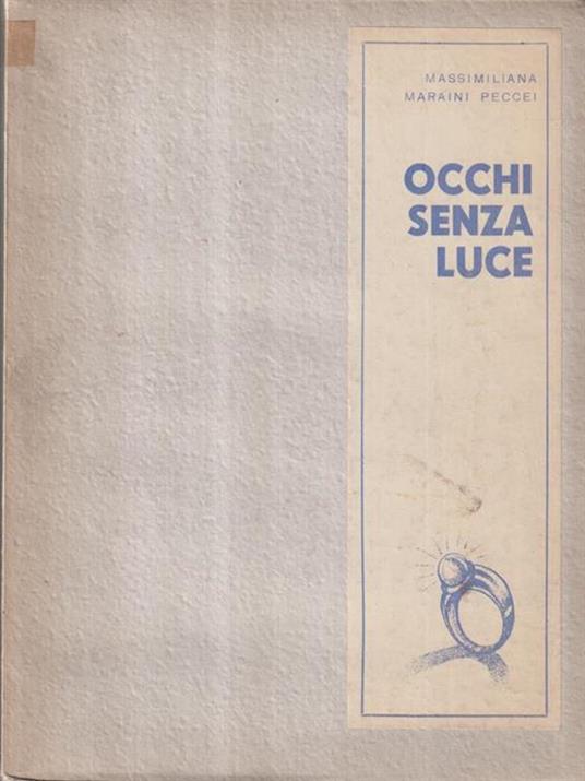 Occhi senza luce. Con illustrazioni di Antonio Maraini - M. Maraini Peccei - 3