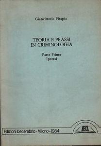 Teoria e prassi in criminologia - Gianvittorio Pisapia - 3