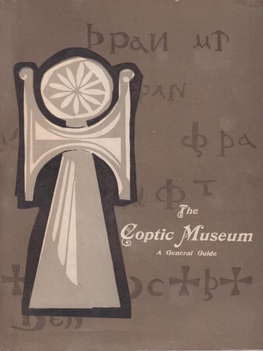 The Coptic Museum. A General Guide - Raouf Habib - 2