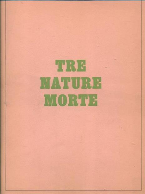 Tre nature morte. Casorati Menzio Paulucci - Alberto Galvano - copertina