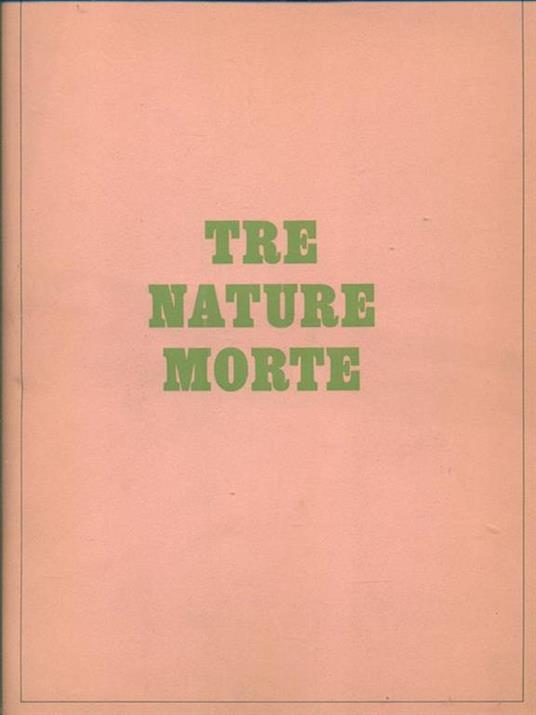 Tre nature morte. Casorati Menzio Paulucci - Alberto Galvano - copertina