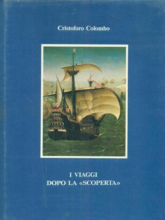 Cristoforo Colombo. Viaggi dopo la scoperta - Gabriella Airaldi - copertina