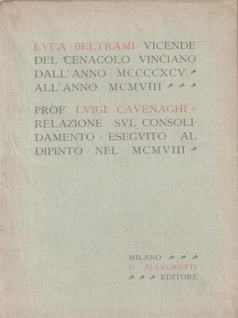 Vicende Del Cenacolo Vinciano Dell'Anno 1895 All'Anno 1908 - Luca Beltrami - copertina