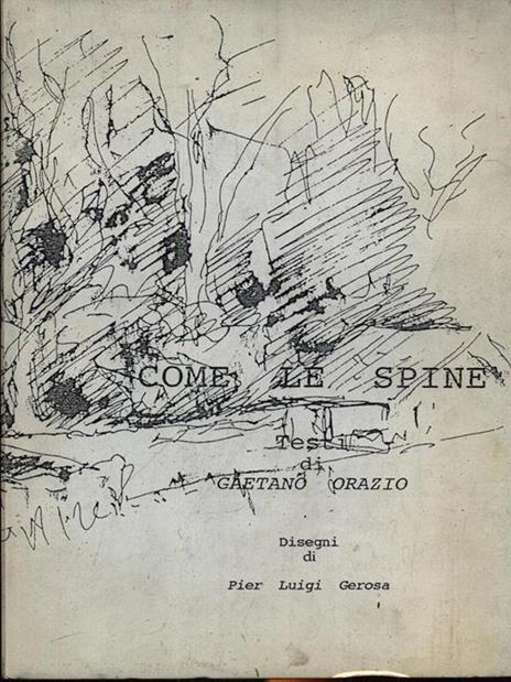 Come le spine. Con illustrazioni di Pier Luigi Gerosa - Gaetano Orazio - copertina