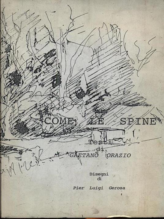 Come le spine. Con illustrazioni di Pier Luigi Gerosa - Gaetano Orazio - 3