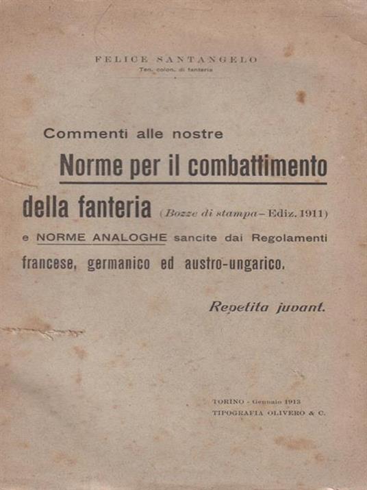 Commenti alle nostre norme per il combattimento della fanteria - Felice Santangelo - 2