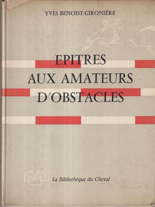 Epitres aux amateurs d'obstacles - Yves Benoist-Gironiére - 2