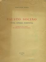 Fausto Socino. Vita opere fortuna