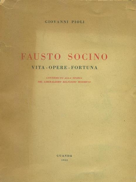Fausto Socino. Vita opere fortuna - Giovanni Pioli - copertina