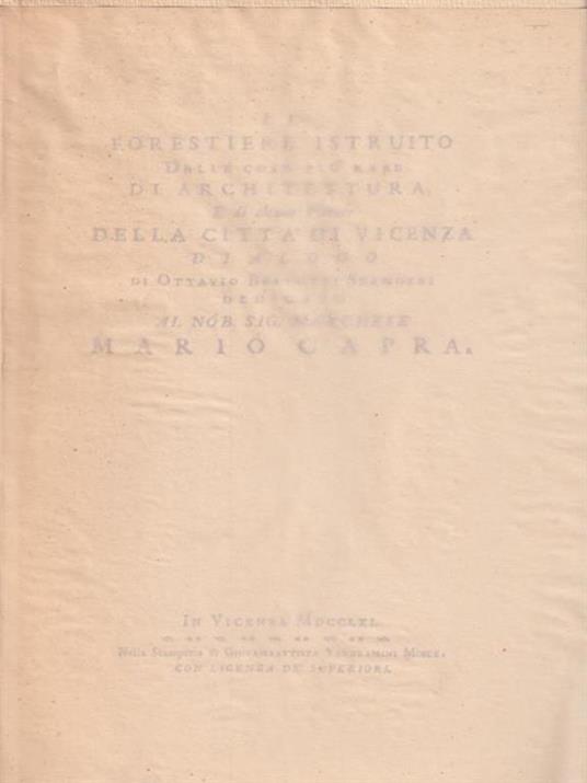 Il Forestiere Istruito Delle Cose Più Rare Di Architettura E Di Alcune Pitture Della Città Di Vicenza - Ottavio Bertotti Scamozzi - copertina