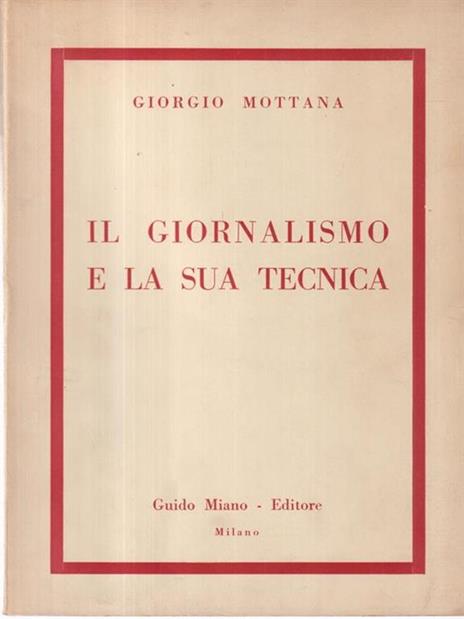 Il giornalismo e la sua tecnica - Giorgio Mottana - copertina