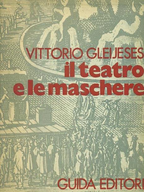 Il teatro e le maschere - Vittorio Gleijeses - 2