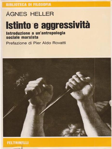 Istinto e aggressività - Ágnes Heller - 3