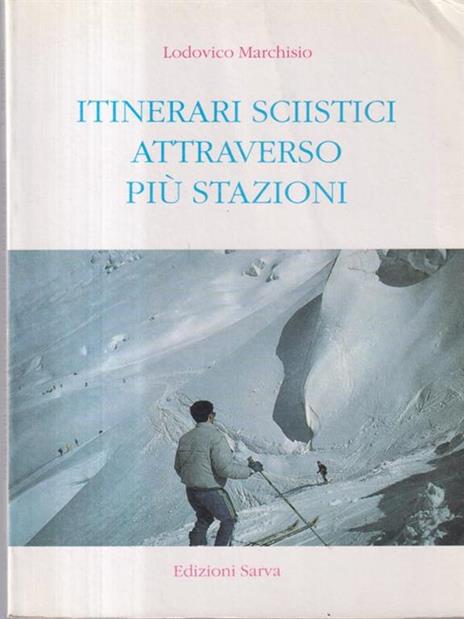 Itinerari sciistici attraverso più stazioni - Lodovico Marchisio - 2