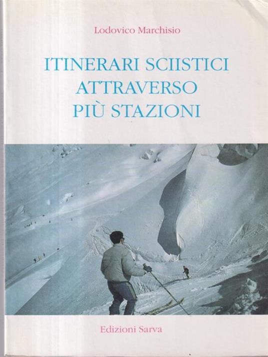 Itinerari sciistici attraverso più stazioni - Lodovico Marchisio - copertina