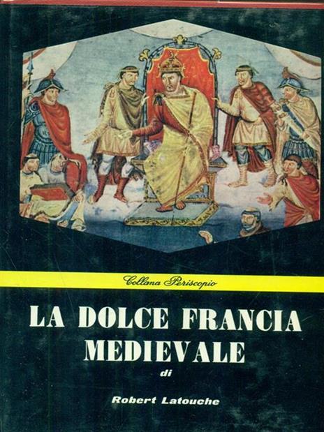 La dolce Francia medievale - Robert Latouche - 3