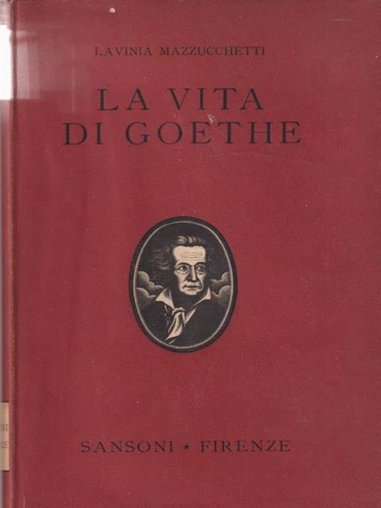 La Vita di Goethe - Lavinia Mazzucchetti - 2