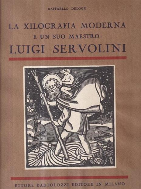 La xilografia moderna e un suo maestro Luigi Servolini - Raffaello Delogu - copertina